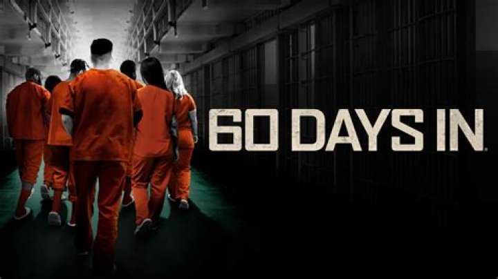 60 Days In (TV Series 2016 Now)