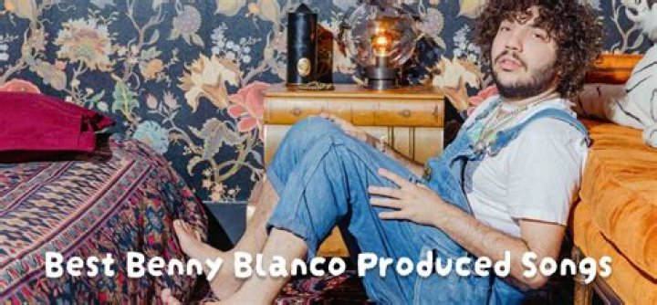 Best Benny Blanco Songs of All Time Top 10 Tracks Discotech