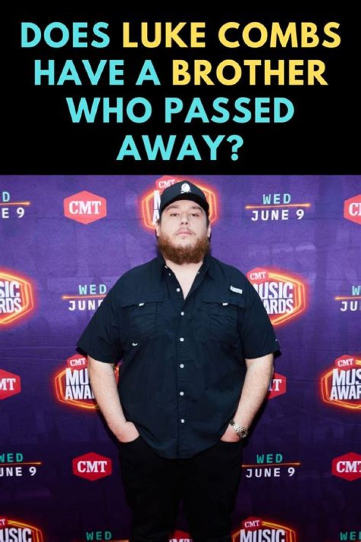 Tragic Loss: Uncovering The Cause Of Luke Combs's Brother's Untimely Passing