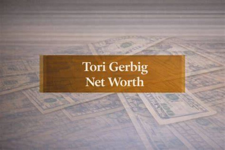 Unveiling Tori Gerbig's Net Worth: Discoveries And Insights