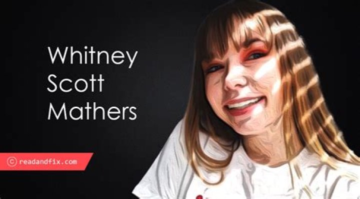 Whitney Scott Mathers Bio, Net Worth, Boyfriend, Family, Height, Facts