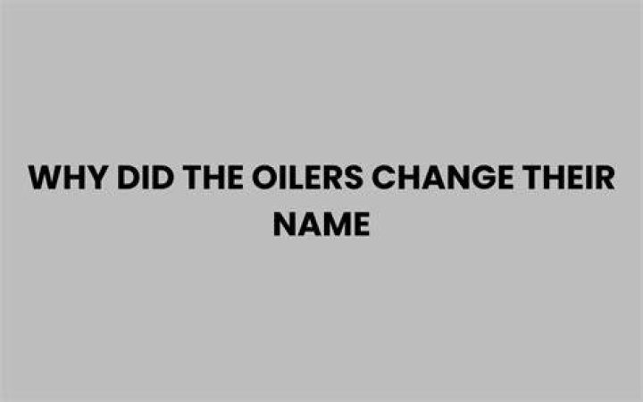 Why Did the Oilers Change Their Name? Backstory Explained Breaking